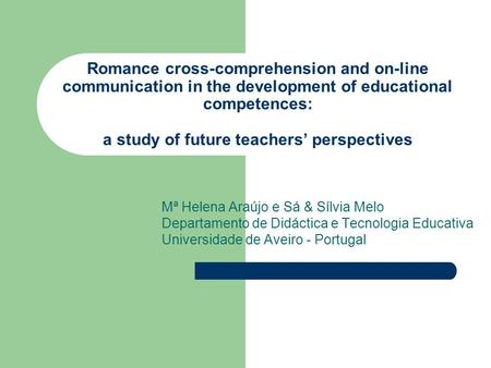 Romance cross-comprehension and on-line communication in the development of educational competences: a study of future teachers’ perspectives Mª Helena.