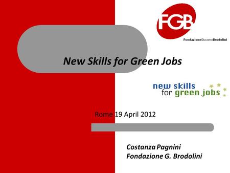 New Skills for Green Jobs Rome 19 April 2012 Costanza Pagnini Fondazione G. Brodolini.