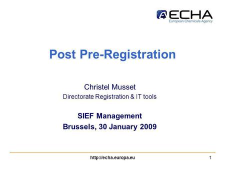 Post Pre-Registration Christel Musset Directorate Registration & IT tools SIEF Management Brussels, 30 January 2009.