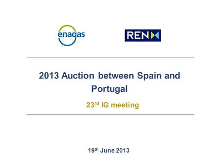 2013 Auction between Spain and Portugal 23 rd IG meeting 19 th June 2013.