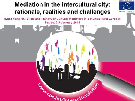 Euch Mediation in the intercultural city: rationale, realities and challenges «Enhancing the Skills and Identity of Cultural Mediators in a multicultural.