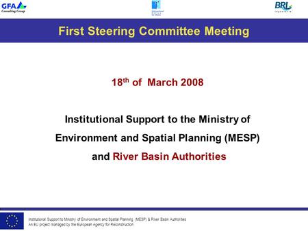 Institutional Support to Ministry of Environment and Spatial Planning (MESP) & River Basin Authorities An EU project managed by the European Agency for.