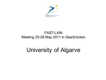 FAST-LAIN Meeting 25-26 May 2011 in Saarbrücken University of Algarve.