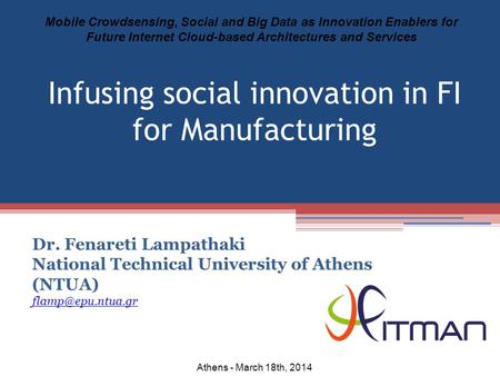Dr. Fenareti Lampathaki National Technical University of Athens (NTUA) Mobile Crowdsensing, Social and Big Data as Innovation Enablers.