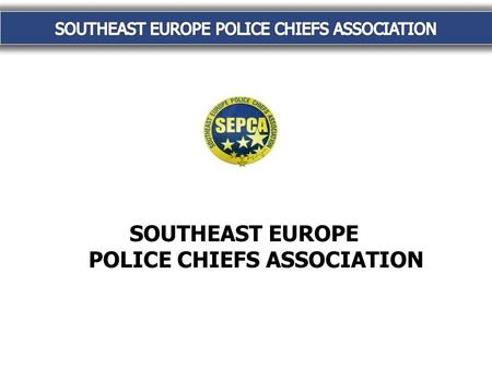 SOUTHEAST EUROPE POLICE CHIEFS ASSOCIATION. 2009 ACTIVITY PLAN.