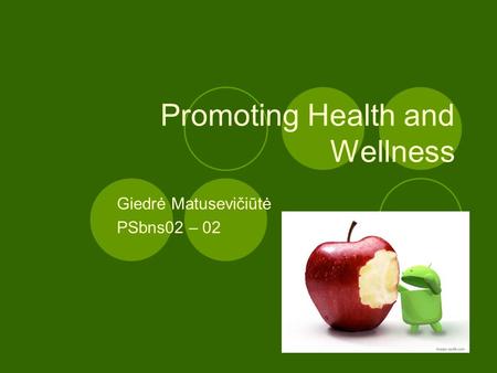 Promoting Health and Wellness Giedrė Matusevičiūtė PSbns02 – 02.