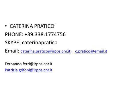 CATERINA PRATICO’ PHONE: +39.338.1774756 SKYPE: caterinapratico