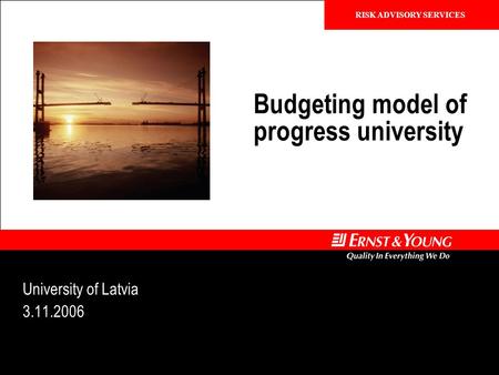 Confidential RISK ADVISORY SERVICES Budgeting model of progress university University of Latvia 3.11.2006.