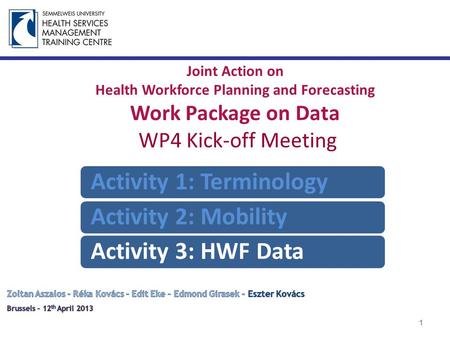 Joint Action on Health Workforce Planning and Forecasting Work Package on Data WP4 Kick-off Meeting 1 Activity 1: TerminologyActivity 2: MobilityActivity.