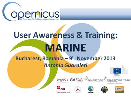User Awareness & Training: MARINE Bucharest, Romania – 9 th November 2013 Antonio Guarnieri.