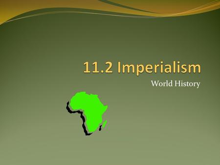 11.2 Imperialism World History.