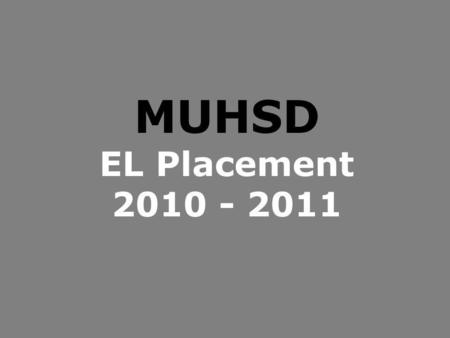 MUHSD EL Placement 2010 - 2011.