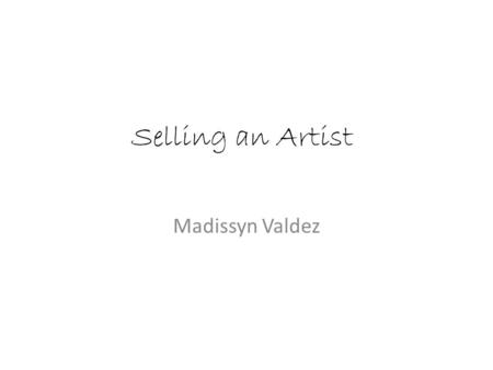 Selling an Artist Madissyn Valdez. I phone I used the I phone because many people use the I phone now a days and everybody changes their phone case all.
