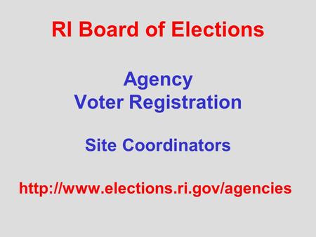RI Board of Elections Agency Voter Registration Site Coordinators
