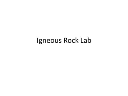 Igneous Rock Lab.