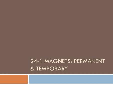 24-1 Magnets: permanent & temporary