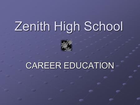 Zenith High School CAREER EDUCATION Unit 1 SELF-ASSESMENT Chapter 1 You & the World of Work.