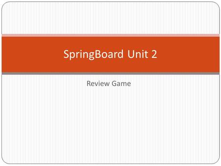 Review Game SpringBoard Unit 2. Please select a Team. 1. 2. 3. 4. 5.