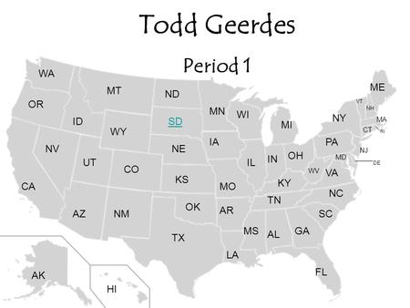 Todd Geerdes Period 1 WA ME MT ND OR MN WI NY ID SD MI WY IA PA NV NE