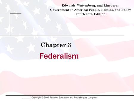 Federalism Chapter 3 Edwards, Wattenberg, and Lineberry