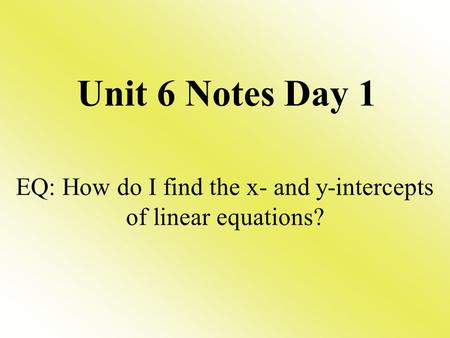 EQ: How do I find the x- and y-intercepts of linear equations?