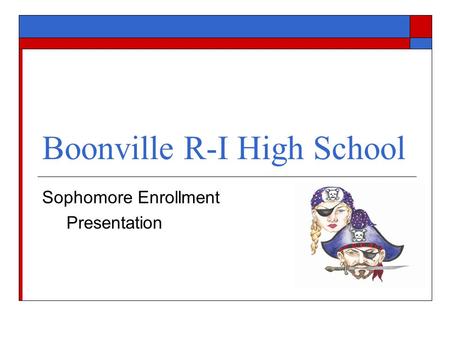 Boonville R-I High School Sophomore Enrollment Presentation.