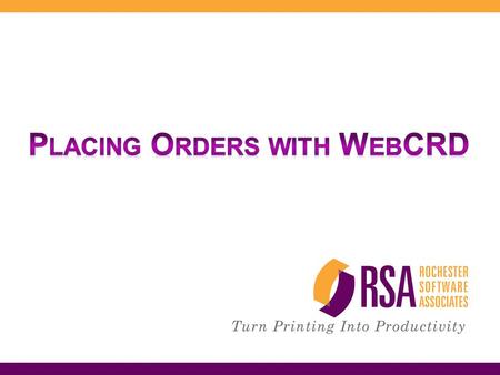 Session Agenda  What is WebCRD?  The four ways to place an order  Placing an order from an application  Uploading a document  Placing a Catalog order.