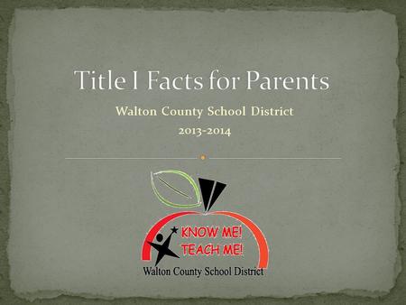 Walton County School District 2013-2014. Title I is a federal program designed to offer supplemental services and supplies to schools with a high rate.