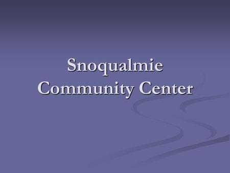 Snoqualmie Community Center. Historic Community Center.