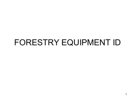 FORESTRY EQUIPMENT ID 1. TREE STICK 2 DIAMETER TAPE 3.