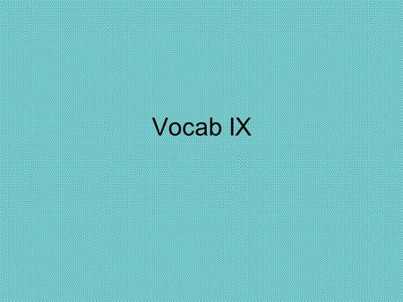 Vocab IX. Lingua, linguae, f Tongue, language Patria, patriae, f.