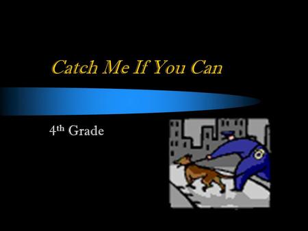 Catch Me If You Can 4 th Grade. Introduction Dear Detectives, Miss Canovi noticed that the classroom’s door was open after coming back to the classroom.