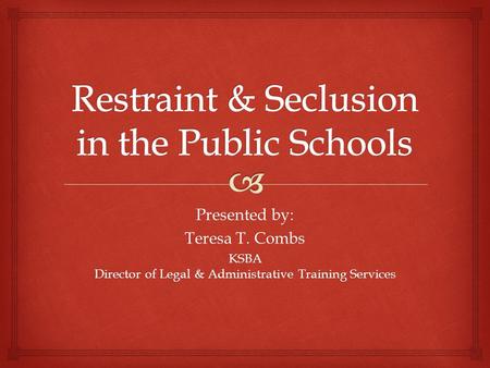 Restraint & Seclusion in the Public Schools