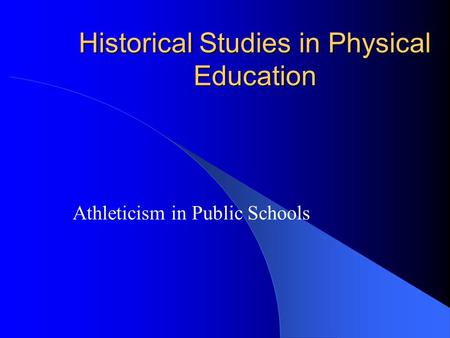 Historical Studies in Physical Education