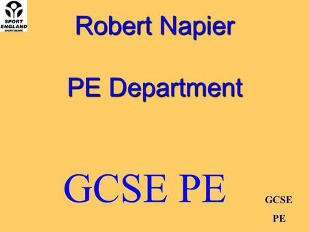 Robert Napier PE Department GCSE PE GCSE PE PE at GCSE.