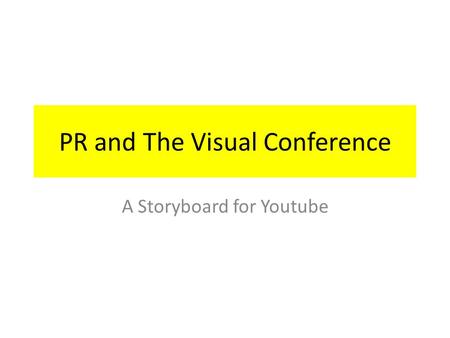 PR and The Visual Conference A Storyboard for Youtube.