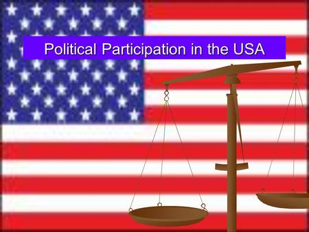 Political Participation in the USA. Participation in the USA American citizens can participate in many ways during elections. American citizens can participate.