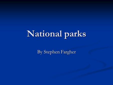 National parks By Stephen Fargher. Where are the national parks in the UK?