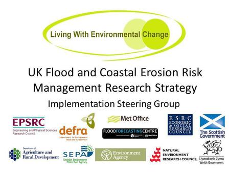 UK Flood and Coastal Erosion Risk Management Research Strategy Implementation Steering Group.