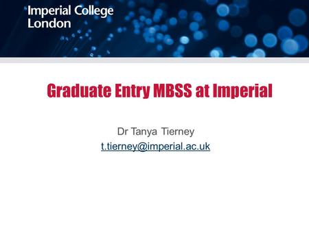 Graduate Entry MBSS at Imperial Dr Tanya Tierney