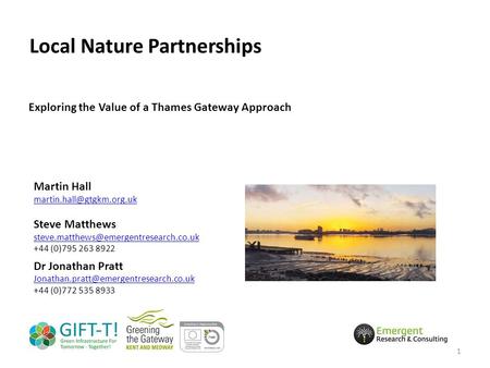 Local Nature Partnerships Exploring the Value of a Thames Gateway Approach Martin Hall Steve Matthews