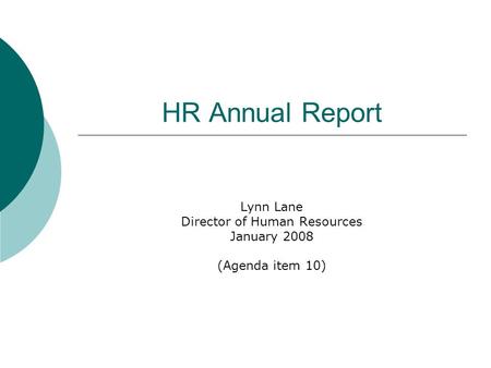 HR Annual Report Lynn Lane Director of Human Resources January 2008 (Agenda item 10)