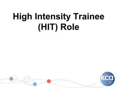 High Intensity Trainee (HIT) Role. What will you be doing? Clinical practice 3 days per week 2 days at University Based in a variety of locations i.e.