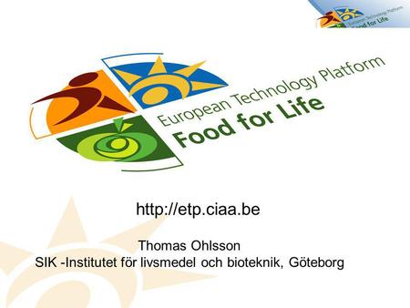 Thomas Ohlsson SIK -Institutet för livsmedel och bioteknik, Göteborg.