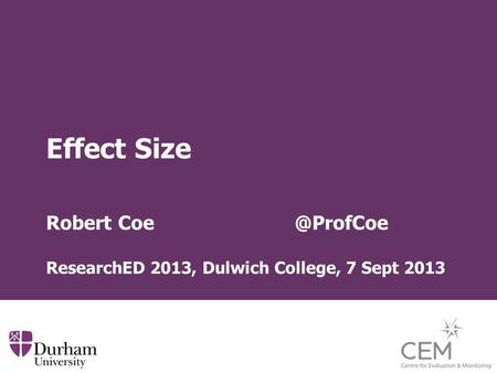 Effect Size Robert ResearchED 2013, Dulwich College, 7 Sept 2013.