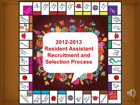 2012-2013 Resident Assistant Recruitment and Selection Process.