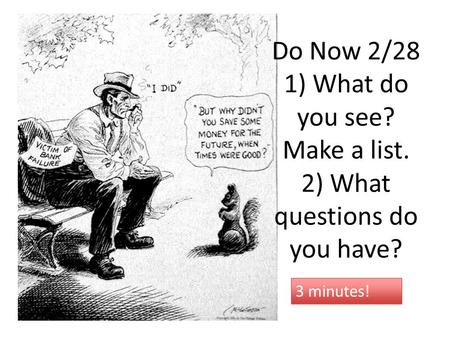 Do Now 2/28 1) What do you see? Make a list. 2) What questions do you have? 3 minutes!