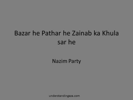 Bazar he Pathar he Zainab ka Khula sar he