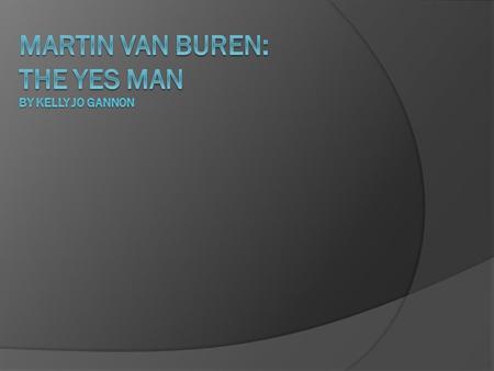 Van Buren selected by Jackson  He was from New York  Served as Vice president under Andrew Jackson  Jackson’s chose him as his successor in 1836. 