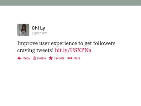 What are users likely to do? 1. View Twitter profiles 2. Read tweets 3. Engage Follow Reply Retweet Favorite.